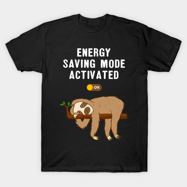 Energy Saving Mode Activated Funny Sloth T-Shirt by funkyteesfunny